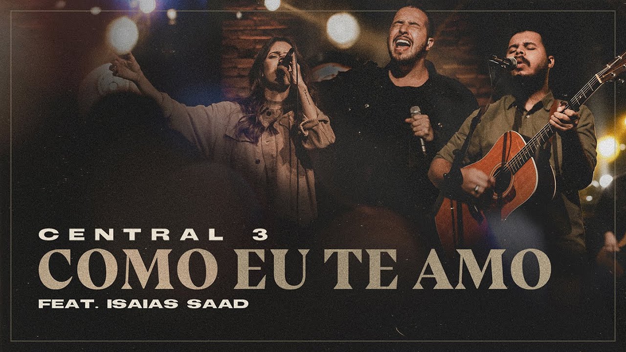 Como Eu Te Amo Ao Vivo Central 3 feat Isaias Saad Ler Bíblia