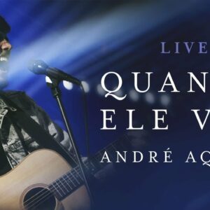 ANDRÉ AQUINO – QUANDO ELE VEM ( LIVE )
