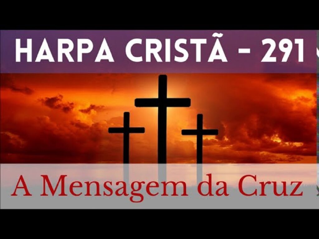 a mensagem da cruz rude cruz harpa crista 291