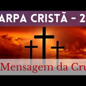 Harpa Cristã – 291 – A Mensagem da Cruz
