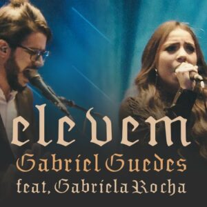Gabriel Guedes – Ele Vem (Ao Vivo) | feat. Gabriela Rocha