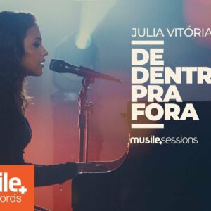 Julia Vitoria – De Dentro Pra Fora (Live Session)