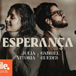 Julia Vitoria e Gabriel Guedes – Esperança (Ao Vivo)