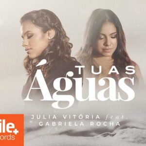 Julia Vitoria feat. Gabriela Rocha – Tuas Águas (Live Session)