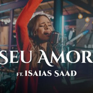 LUDI – Seu Amor ft. Isaías Saad (Clipe Oficial)