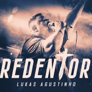 Lukas Agustinho – Redentor (Ao Vivo)