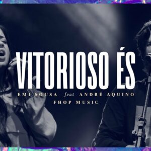 VITORIOSO ÉS (Ao Vivo) | Emi Sousa feat. André Aquino | fhop music