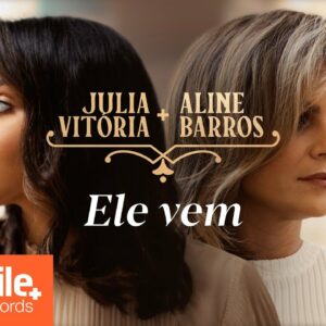 Julia Vitoria e Aline Barros – Ele Vem / A Cidade Santa (Ao Vivo)