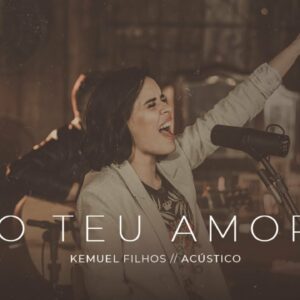 Kemuel – O Teu Amor (Acústico)