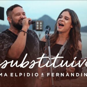 Luma Elpidio e Fernandinho – Insubstituível (Video Oficial)