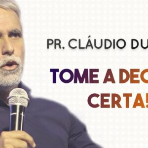 Pastor Cláudio Duarte – TOME A DECISÃO CERTA! | Palavras de Fé