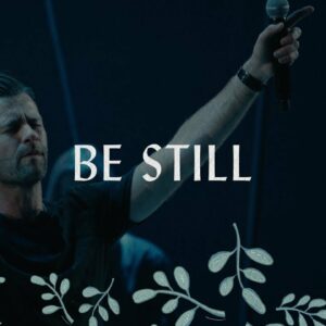 Be Still – Hillsong Worship
