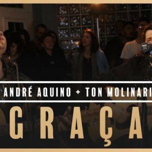 Graça – André Aquino + Ton Molinari // Som do Secreto (Vol. 1)