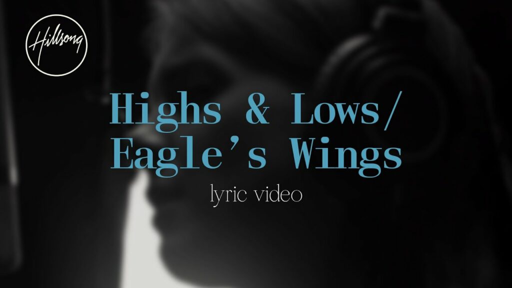 highs lows eagles wings official lyric video hillsong worship