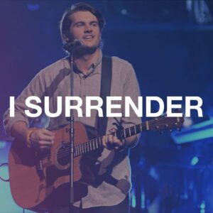 I Surrender – Hillsong Worship