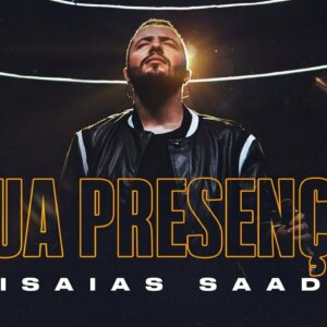 SUA PRESENÇA (Clipe Oficial) | Isaias Saad